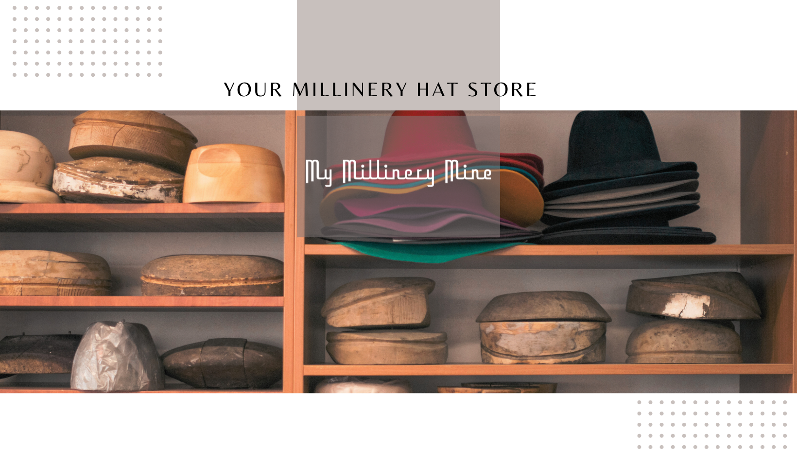 about my millinery mine